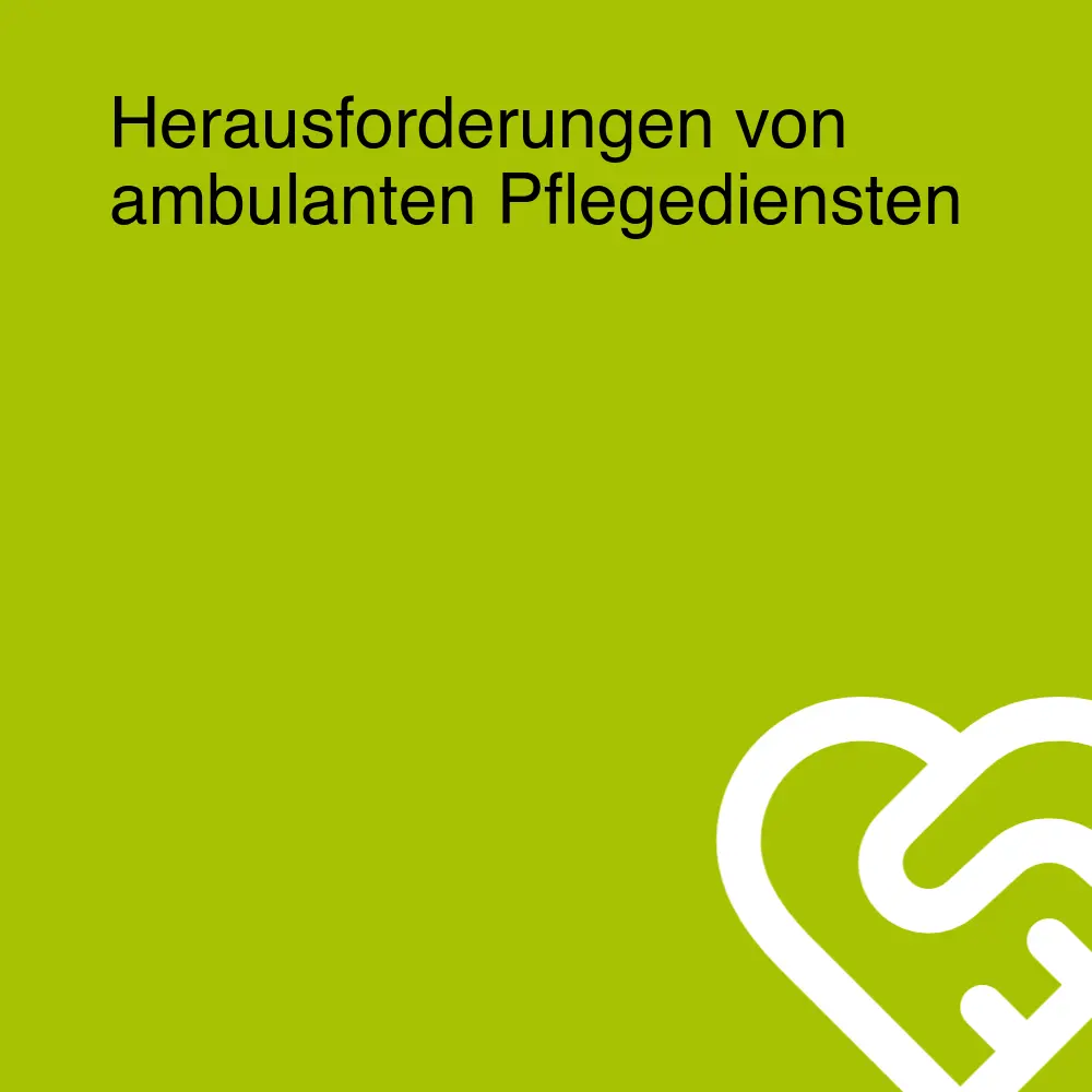Herausforderungen von ambulanten Pflegediensten Herausforderungen von ambulanten Pflegediensten