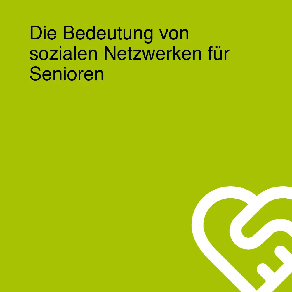 Die Bedeutung von sozialen Netzwerken für Senioren Die Bedeutung von sozialen Netzwerken für Senioren