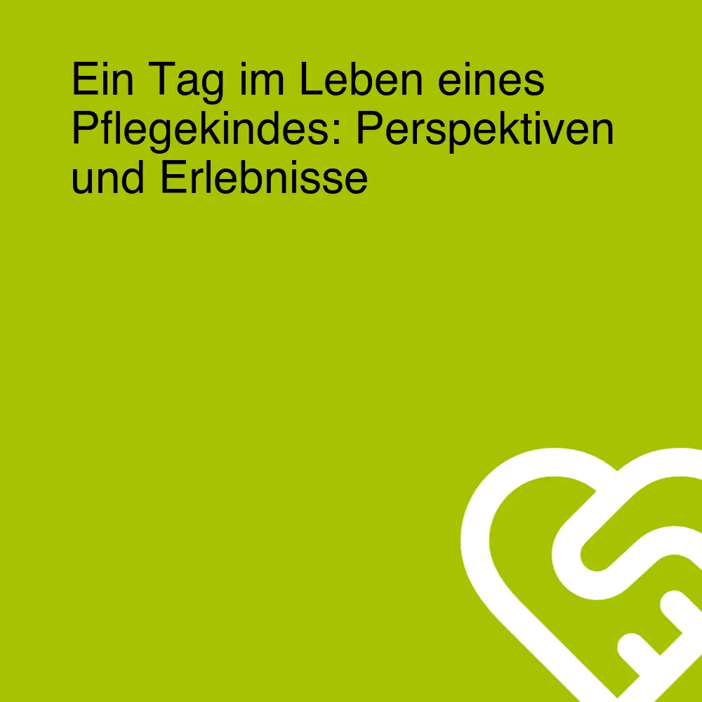 Ein Tag im Leben eines Pflegekindes: Perspektiven und Erlebnisse Ein Tag im Leben eines Pflegekindes: Perspektiven und Erlebnisse