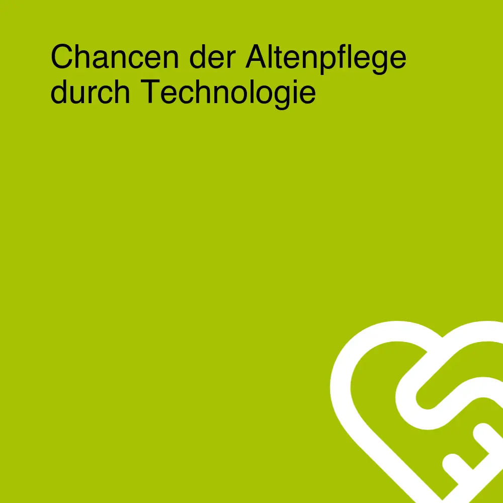 Chancen der Altenpflege durch Technologie