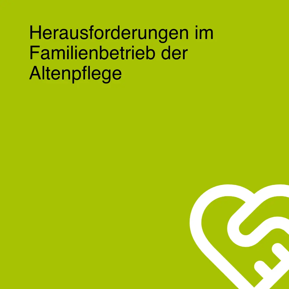 Herausforderungen im Familienbetrieb der Altenpflege
