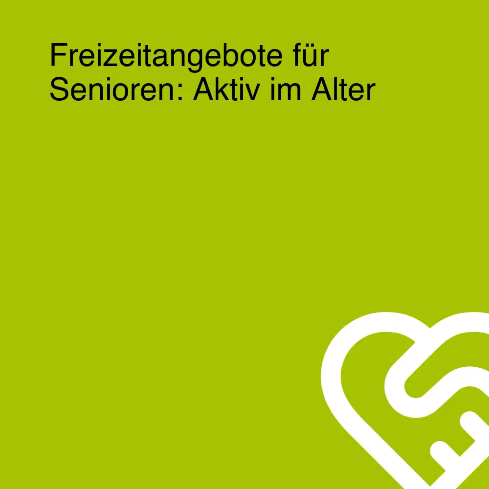 Freizeitangebote für Senioren: Aktiv im Alter Freizeitangebote für Senioren: Aktiv im Alter