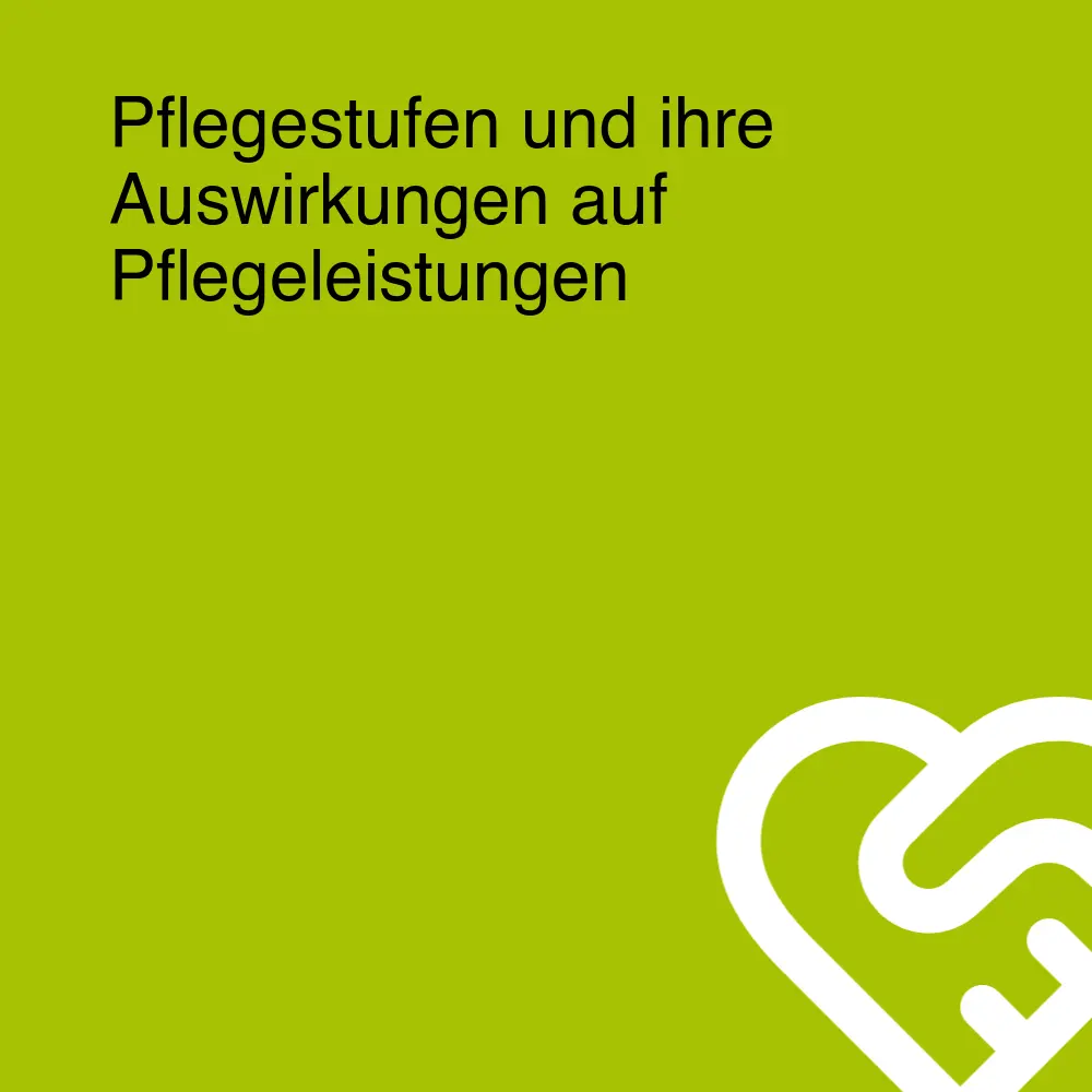 Pflegestufen und ihre Auswirkungen auf Pflegeleistungen Pflegestufen und ihre Auswirkungen auf Pflegeleistungen