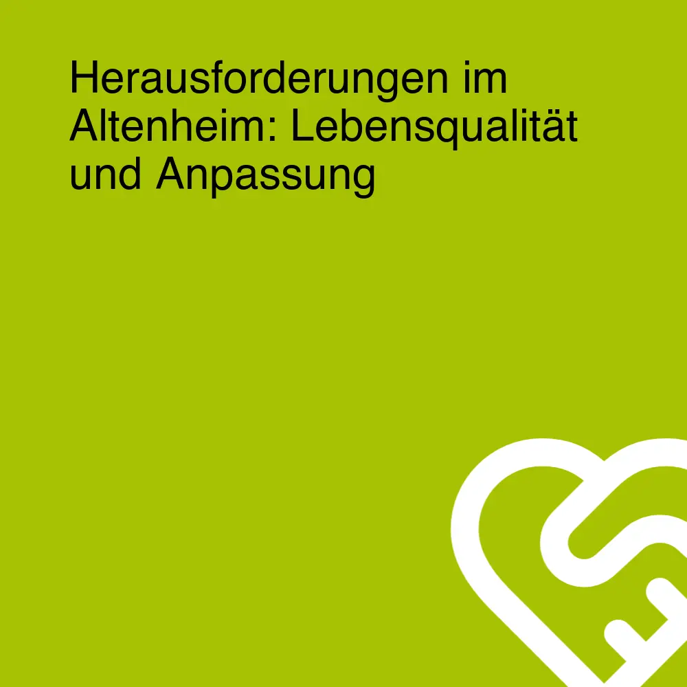 Herausforderungen im Altenheim: Lebensqualität und Anpassung Herausforderungen im Altenheim: Lebensqualität und Anpassung