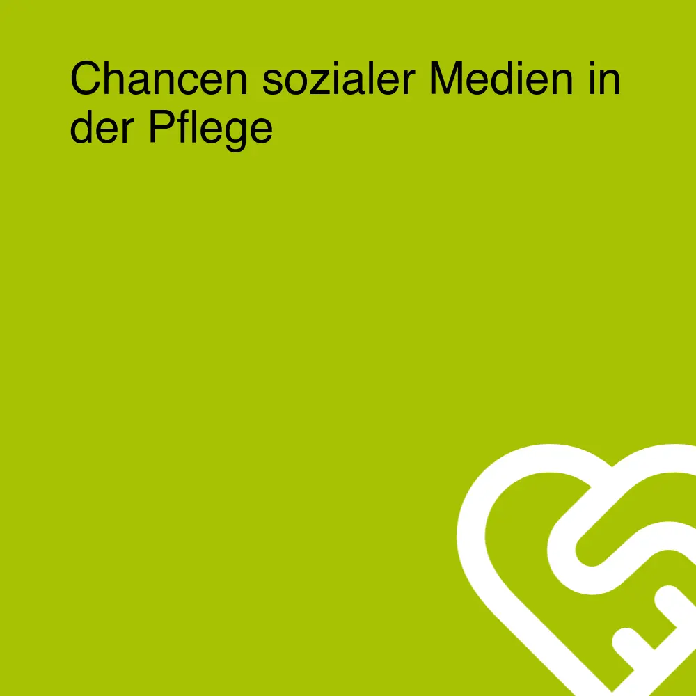 Chancen sozialer Medien in der Pflege Chancen sozialer Medien in der Pflege
