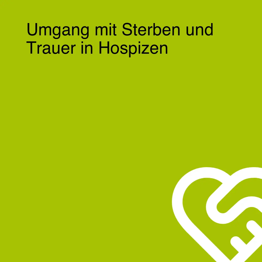 Umgang mit Sterben und Trauer in Hospizen Umgang mit Sterben und Trauer in Hospizen