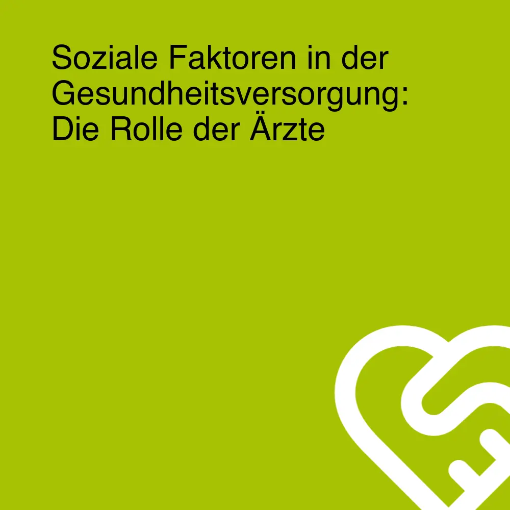 Soziale Faktoren in der Gesundheitsversorgung: Die Rolle der Ärzte