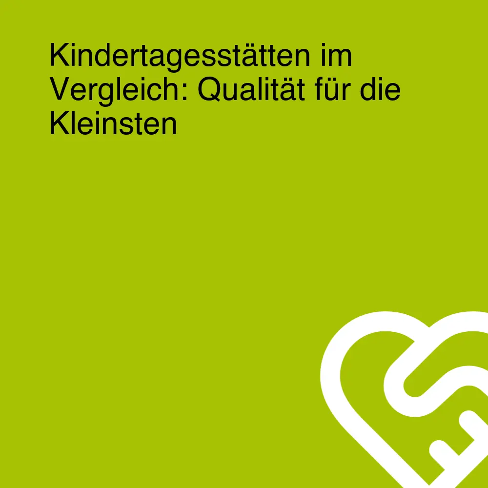 Kindertagesstätten im Vergleich: Qualität für die Kleinsten