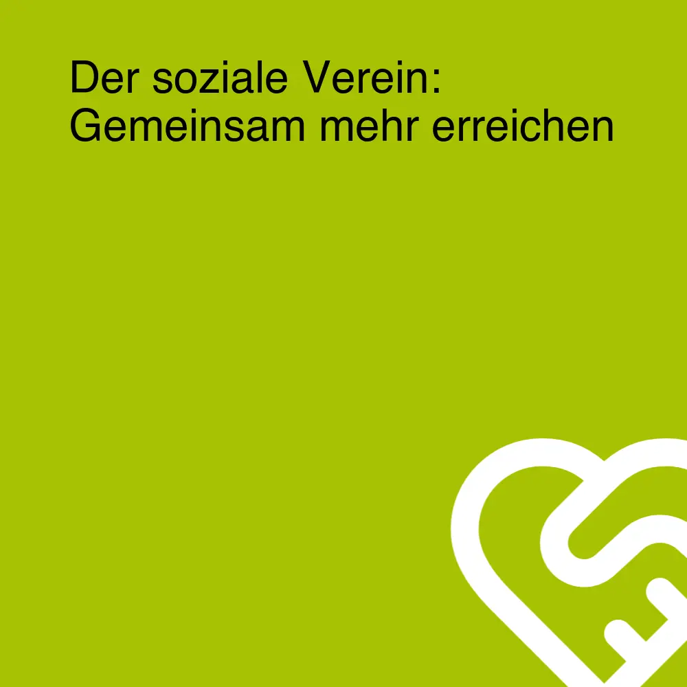 Der soziale Verein: Gemeinsam mehr erreichen