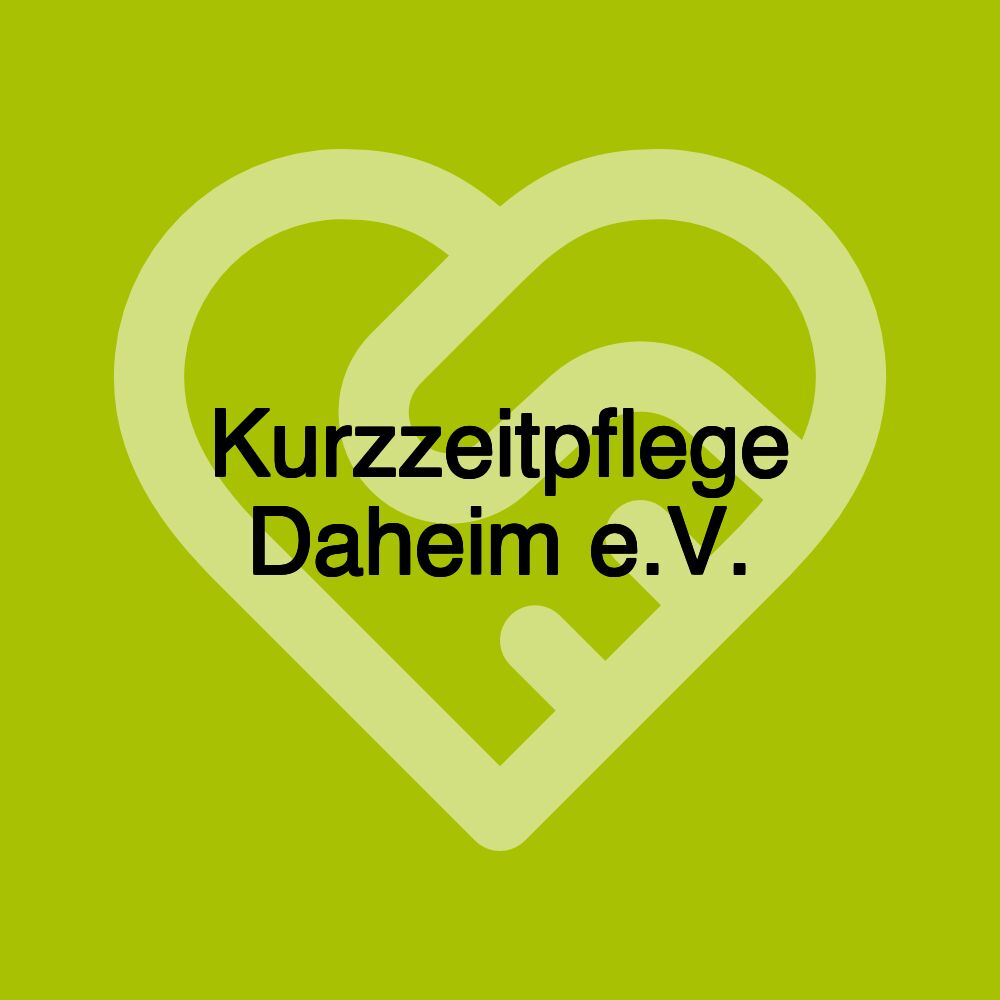 Kurzzeitpflege Daheim e.V. Kurzzeitpflege Daheim e.V.