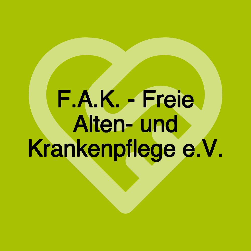 F.A.K. - Freie Alten- und Krankenpflege e.V. F.A.K. - Freie Alten- und Krankenpflege e.V.