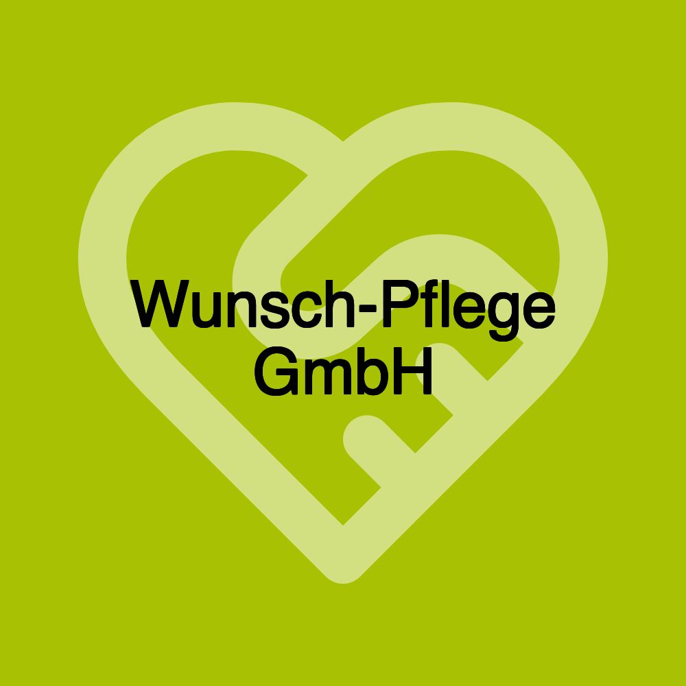Wunsch-Pflege GmbH Wunsch-Pflege GmbH