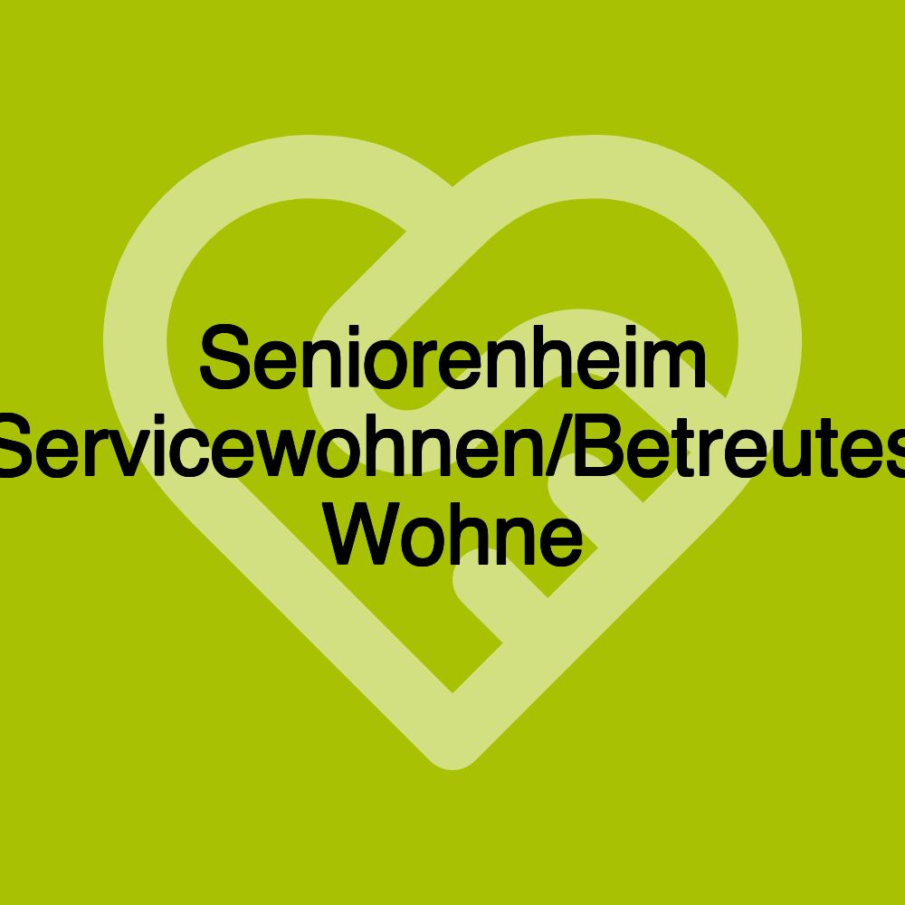Seniorenheim Servicewohnen/Betreutes Wohne Seniorenheim Servicewohnen/Betreutes Wohne