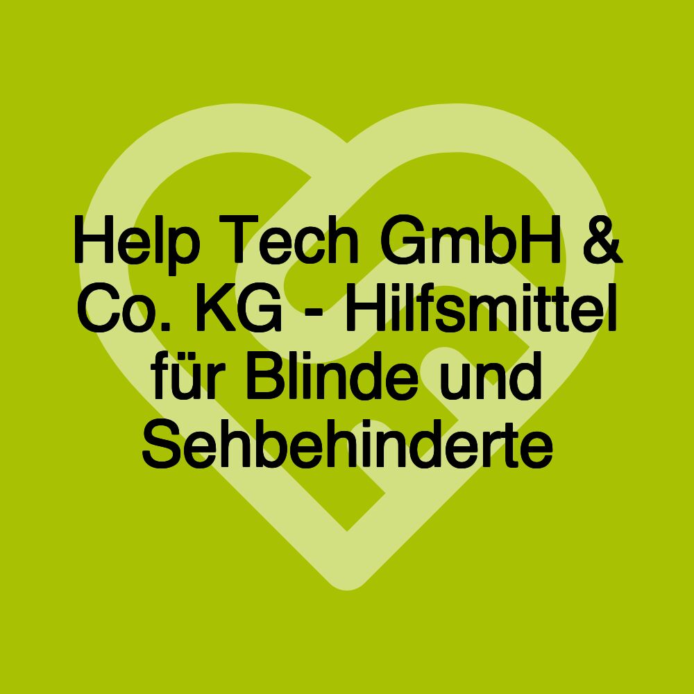 Help Tech GmbH & Co. KG - Hilfsmittel für Blinde und Sehbehinderte Help Tech GmbH & Co. KG - Hilfsmittel für Blinde und Sehbehinderte