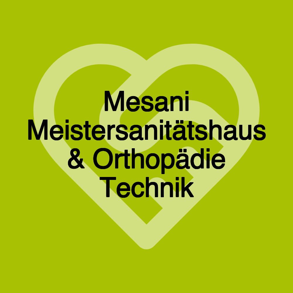 Mesani Meistersanitätshaus & Orthopädie Technik