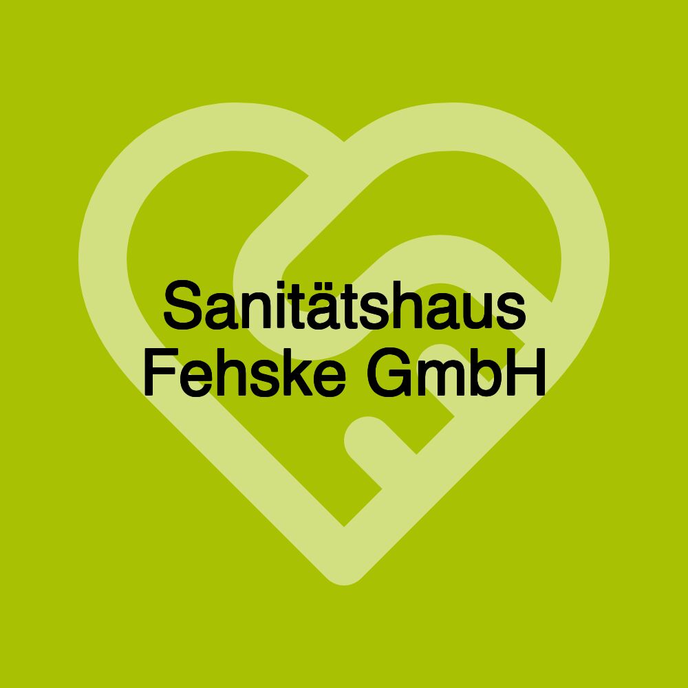 Sanitätshaus Fehske GmbH Sanitätshaus Fehske GmbH