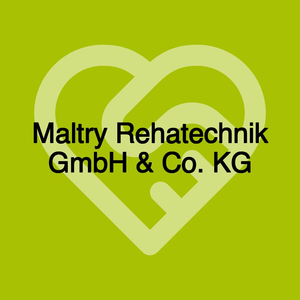 Maltry Rehatechnik GmbH & Co. KG Maltry Rehatechnik GmbH & Co. KG
