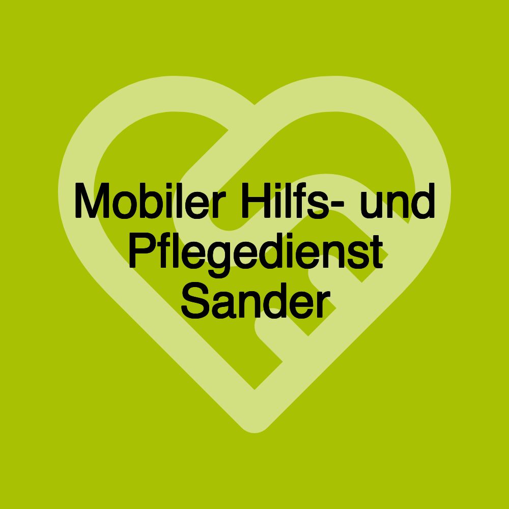 Mobiler Hilfs- und Pflegedienst Sander Mobiler Hilfs- und Pflegedienst Sander
