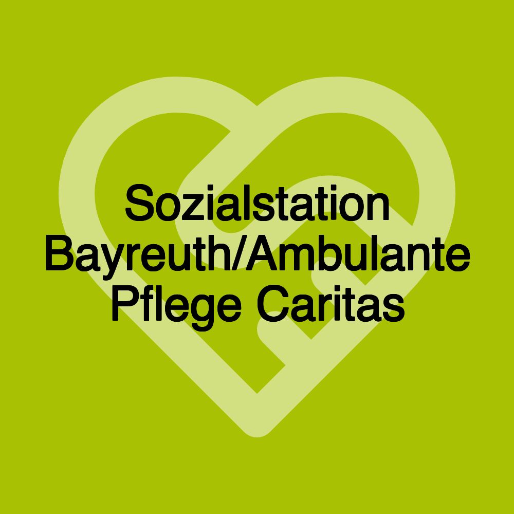 Sozialstation Bayreuth/Ambulante Pflege Caritas Sozialstation Bayreuth/Ambulante Pflege Caritas
