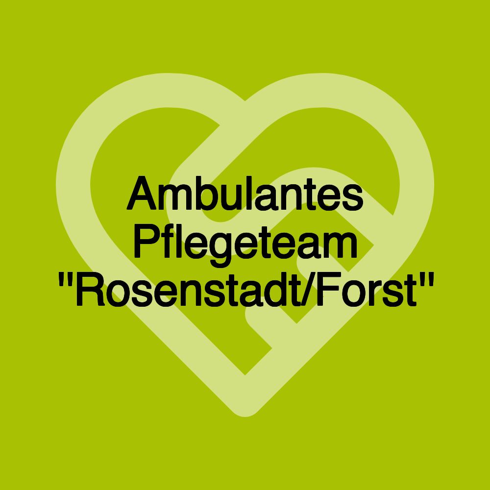 Ambulantes Pflegeteam ''Rosenstadt/Forst'' Ambulantes Pflegeteam ''Rosenstadt/Forst''