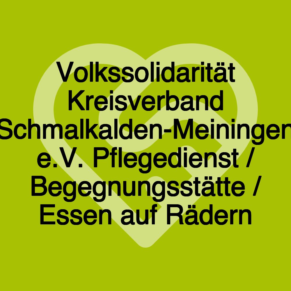 Volkssolidarität Kreisverband Schmalkalden-Meiningen e.V. Pflegedienst / Begegnungsstätte / Essen auf Rädern