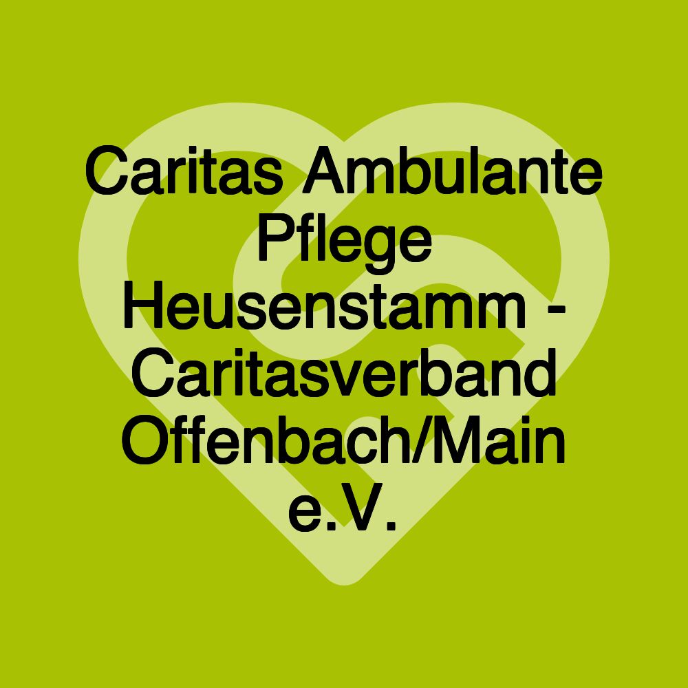 Caritas Ambulante Pflege Heusenstamm - Caritasverband Offenbach/Main e.V.