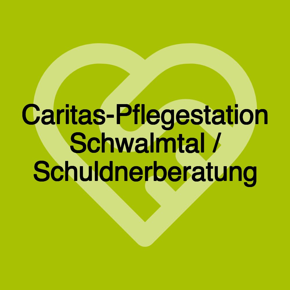 Caritas-Pflegestation Schwalmtal / Schuldnerberatung Caritas-Pflegestation Schwalmtal / Schuldnerberatung