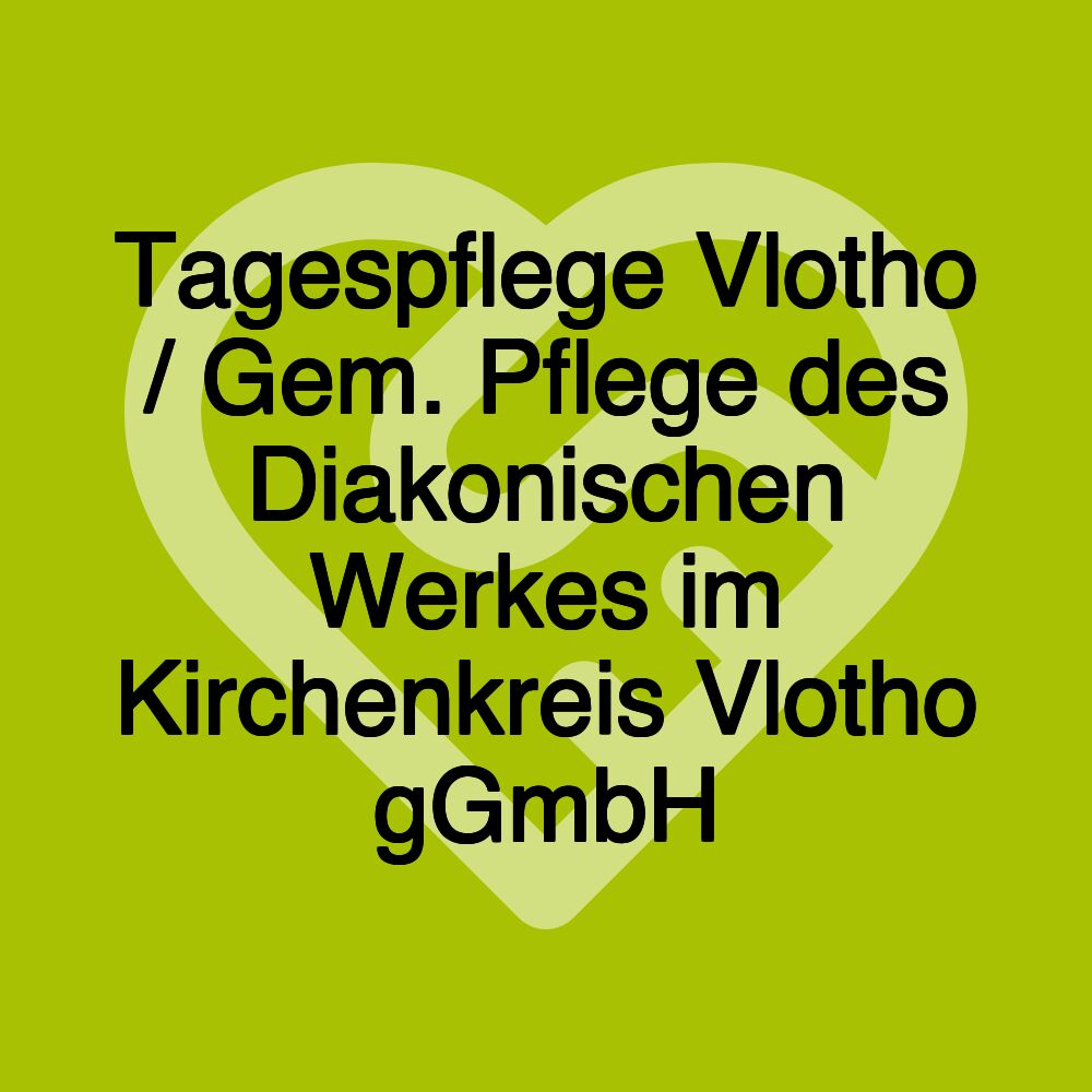 Tagespflege Vlotho / Gem. Pflege des Diakonischen Werkes im Kirchenkreis Vlotho gGmbH Tagespflege Vlotho / Gem. Pflege des Diakonischen Werkes im Kirchenkreis Vlotho gGmbH