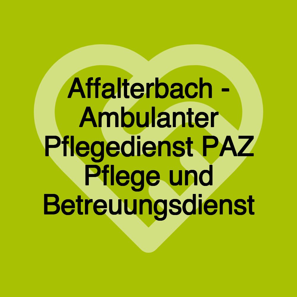 Affalterbach - Ambulanter Pflegedienst PAZ Pflege und Betreuungsdienst Affalterbach - Ambulanter Pflegedienst PAZ Pflege und Betreuungsdienst