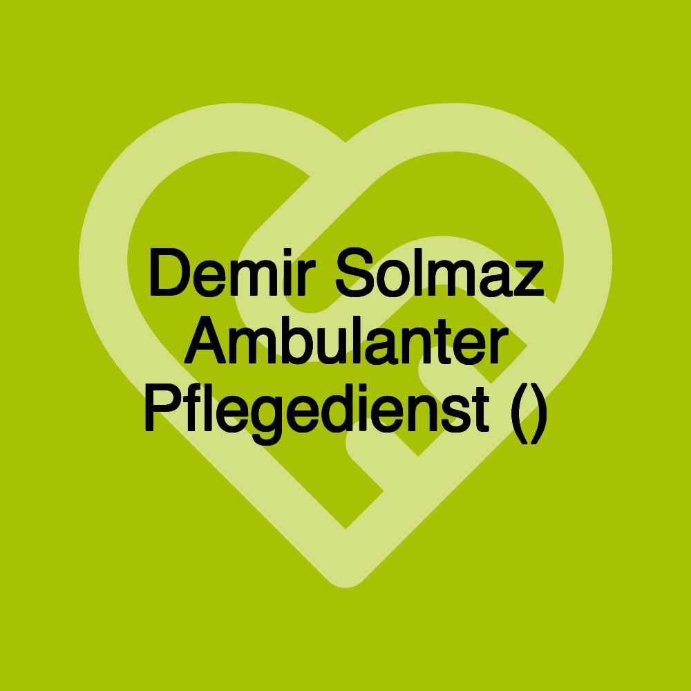 Demir Solmaz Ambulanter Pflegedienst () Demir Solmaz Ambulanter Pflegedienst ()