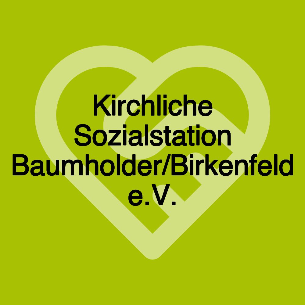 Kirchliche Sozialstation Baumholder/Birkenfeld e.V. Kirchliche Sozialstation Baumholder/Birkenfeld e.V.