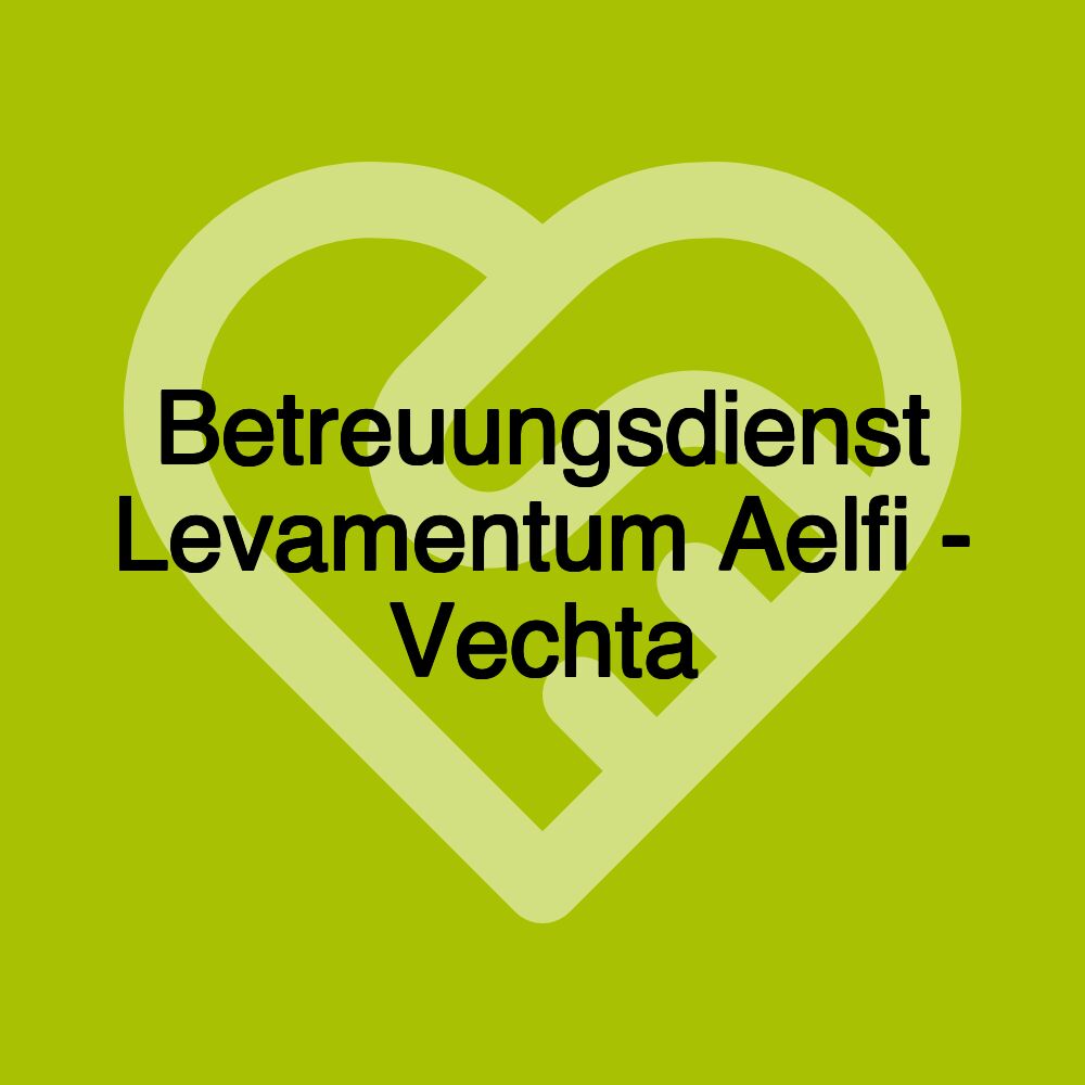 Betreuungsdienst Levamentum Aelfi - Vechta Betreuungsdienst Levamentum Aelfi - Vechta