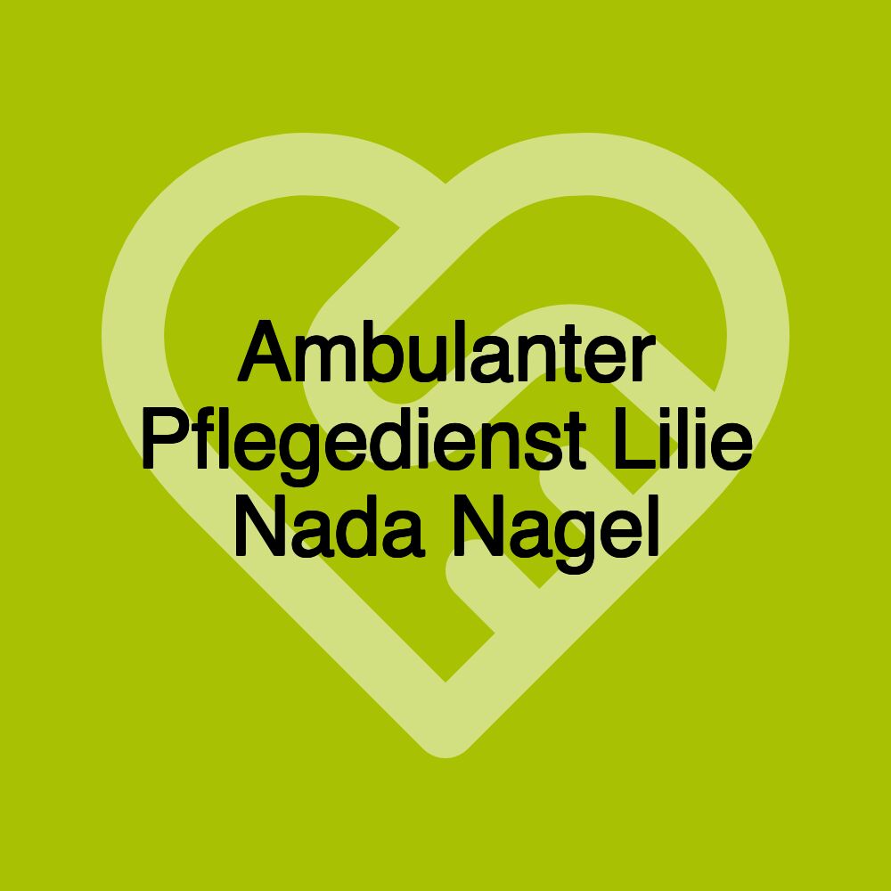 Ambulanter Pflegedienst Lilie Nada Nagel Ambulanter Pflegedienst Lilie Nada Nagel