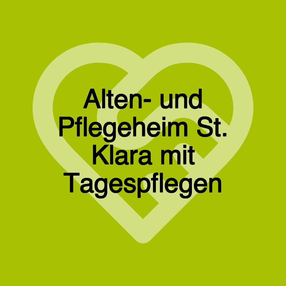 Alten- und Pflegeheim St. Klara mit Tagespflegen Alten- und Pflegeheim St. Klara mit Tagespflegen