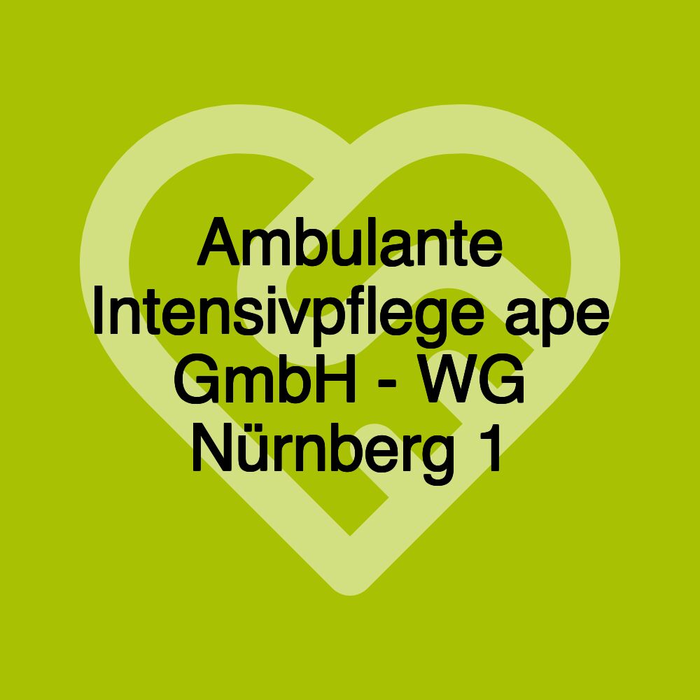Ambulante Intensivpflege ape GmbH - WG Nürnberg 1 Ambulante Intensivpflege ape GmbH - WG Nürnberg 1