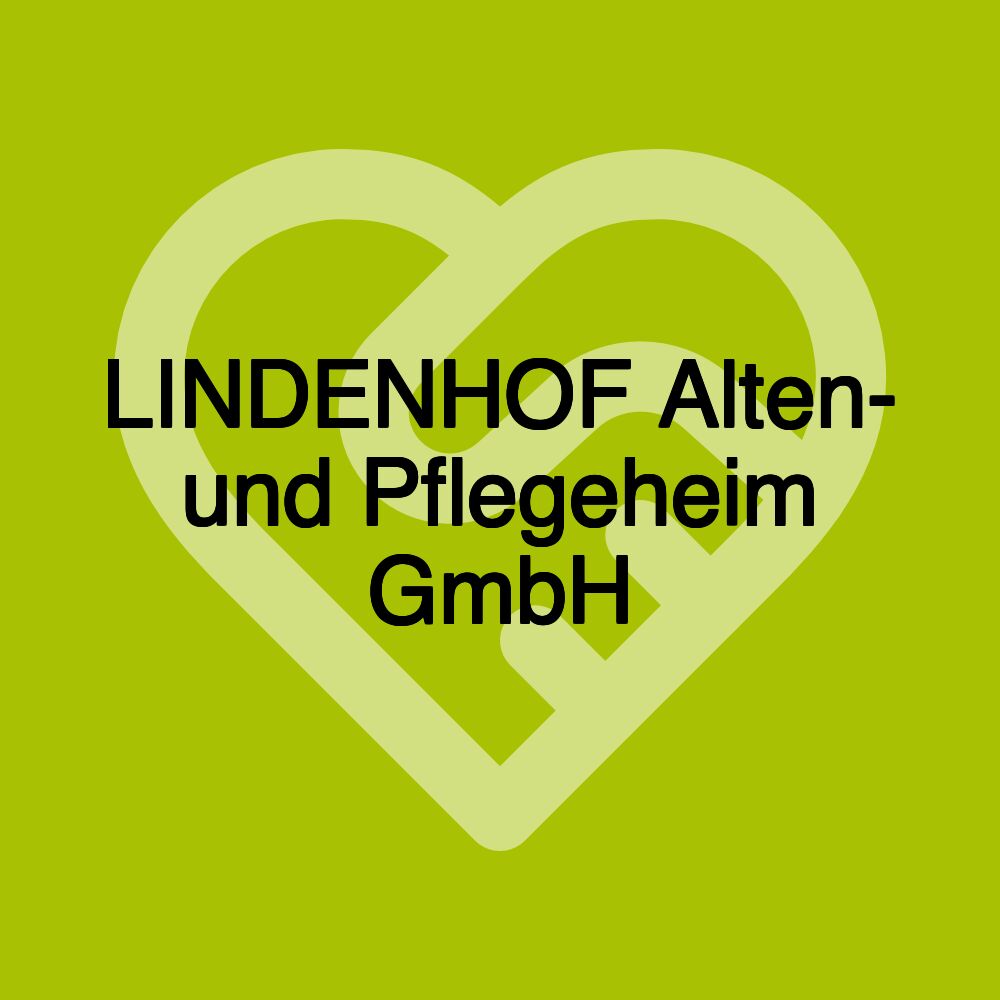 LINDENHOF Alten- und Pflegeheim GmbH LINDENHOF Alten- und Pflegeheim GmbH