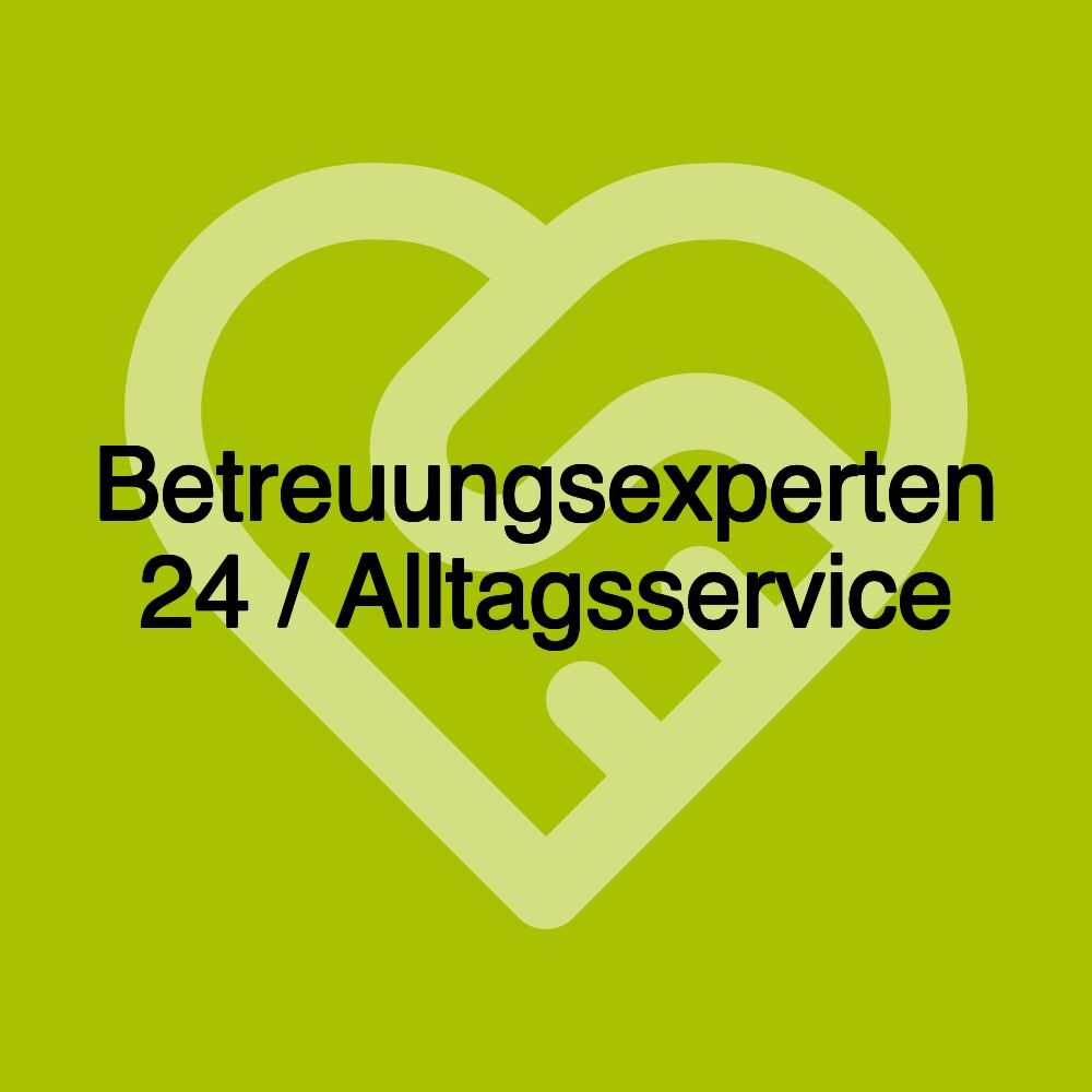 Betreuungsexperten 24 / Alltagsservice Betreuungsexperten 24 / Alltagsservice