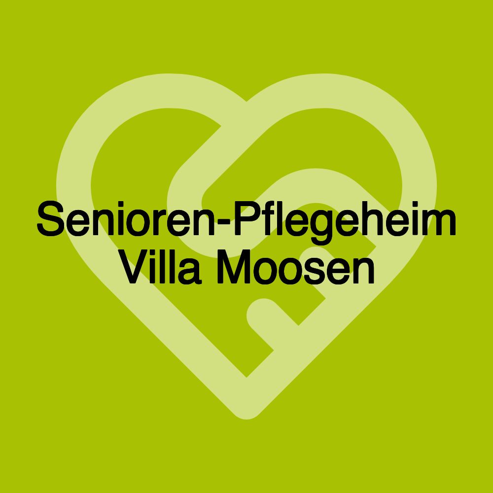 Senioren-Pflegeheim Villa Moosen Senioren-Pflegeheim Villa Moosen