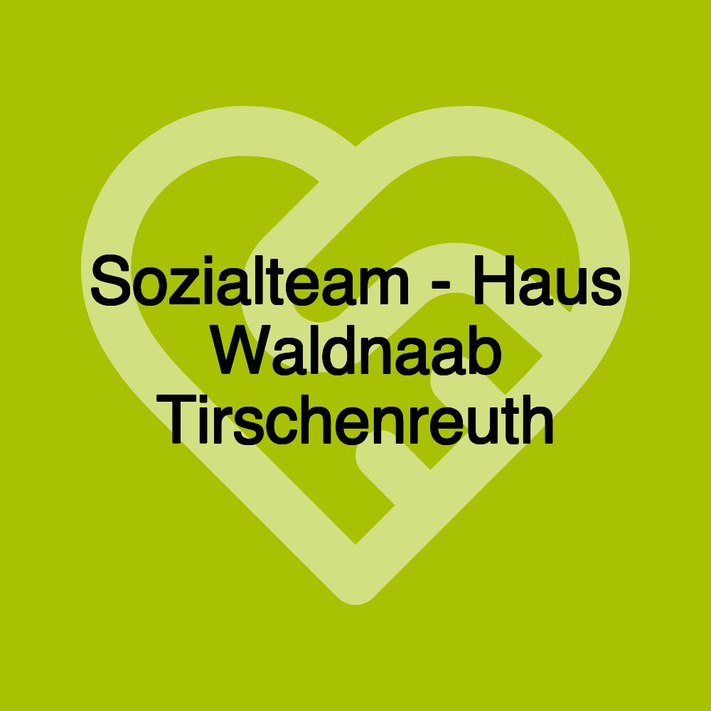 Sozialteam - Haus Waldnaab Tirschenreuth Sozialteam - Haus Waldnaab Tirschenreuth