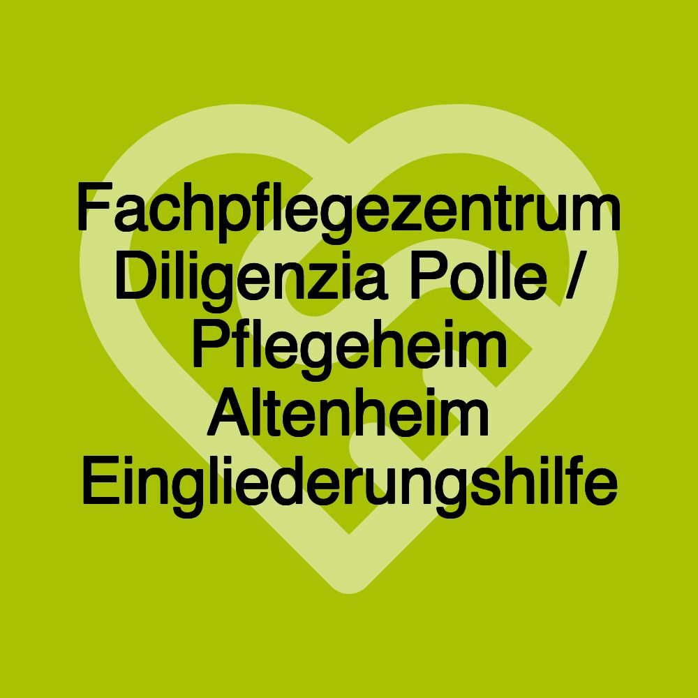Fachpflegezentrum Diligenzia Polle / Pflegeheim Altenheim Eingliederungshilfe Fachpflegezentrum Diligenzia Polle / Pflegeheim Altenheim Eingliederungshilfe
