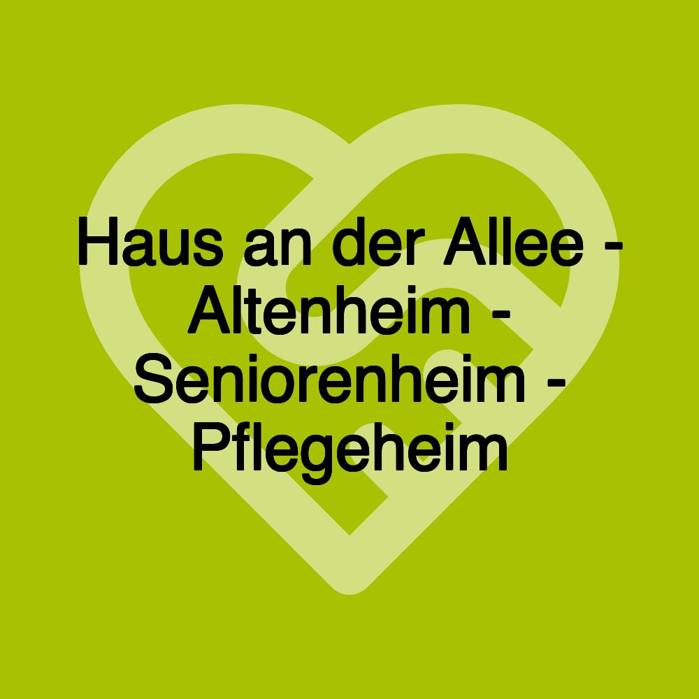 Haus an der Allee - Altenheim - Seniorenheim - Pflegeheim Haus an der Allee - Altenheim - Seniorenheim - Pflegeheim