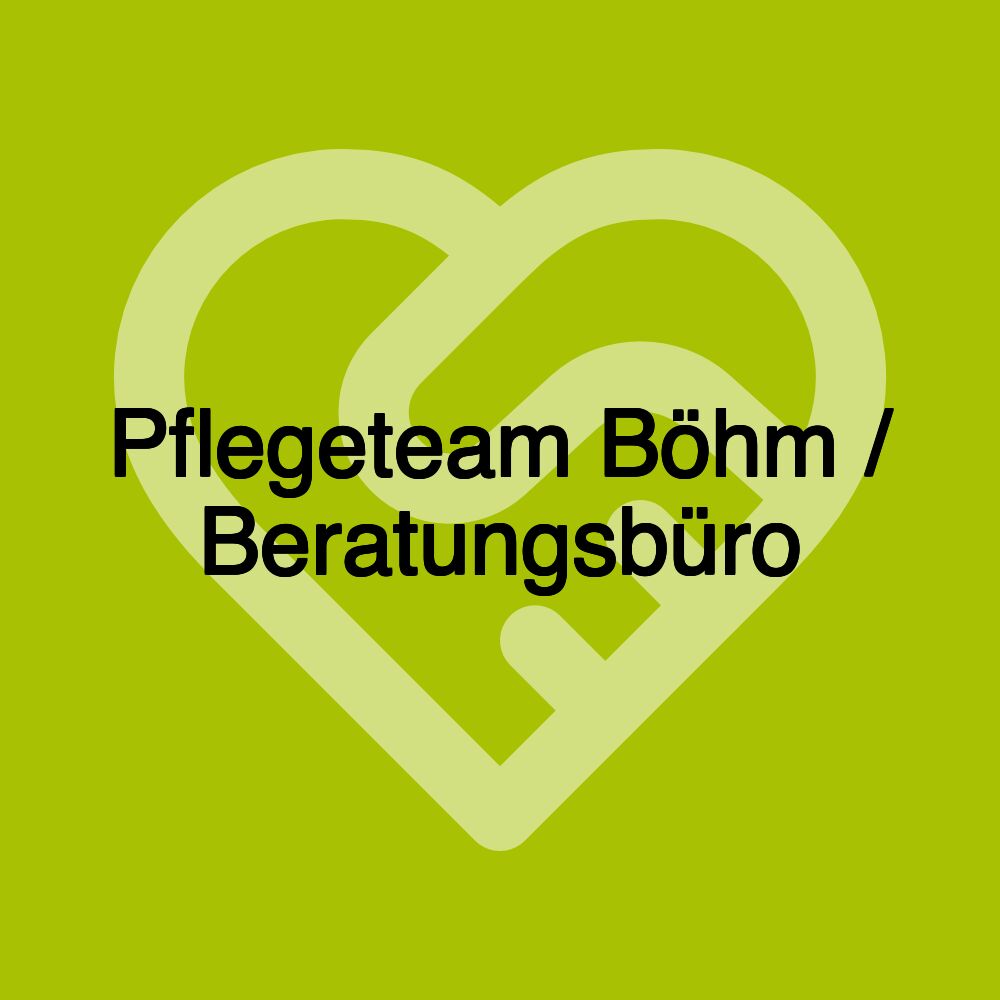 Pflegeteam Böhm / Beratungsbüro Pflegeteam Böhm / Beratungsbüro