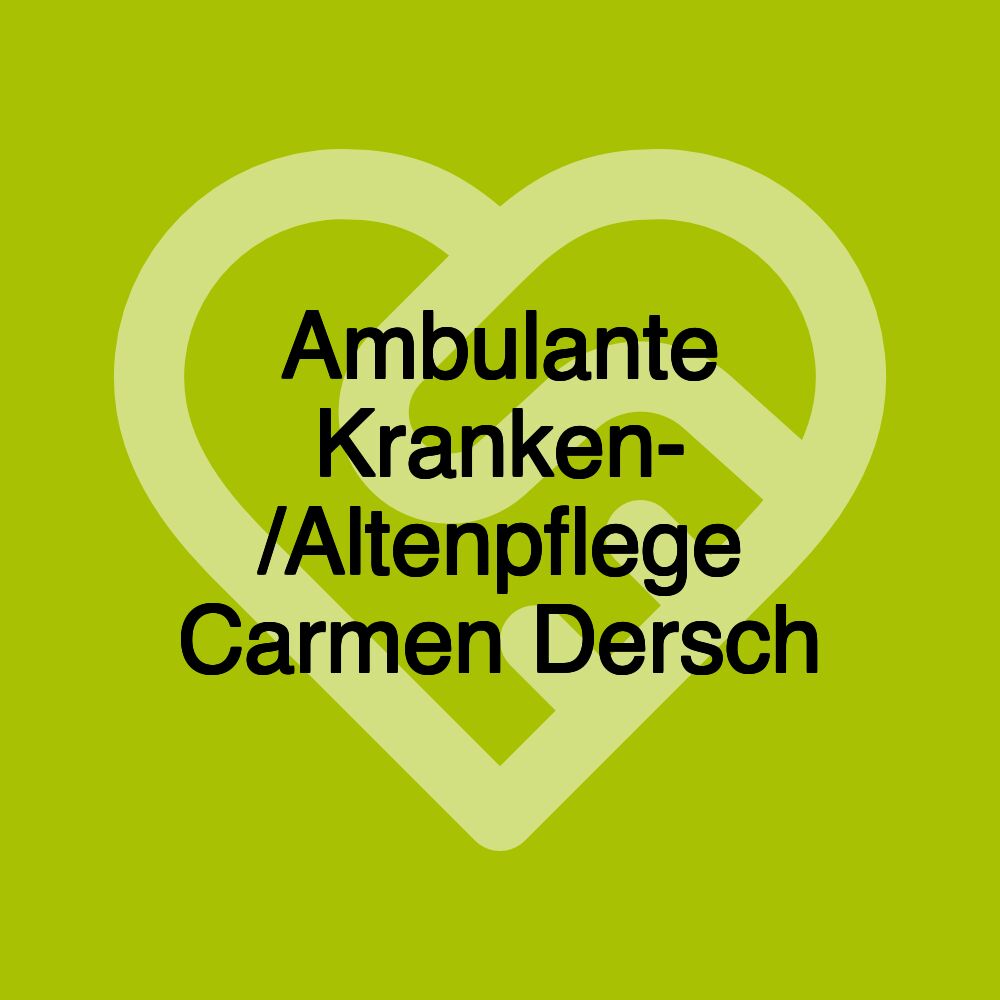 Ambulante Kranken- /Altenpflege Carmen Dersch